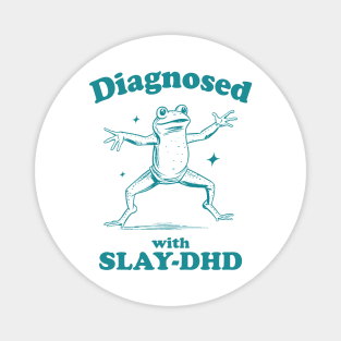 Diagnosed With Slay-Dhd Magnet